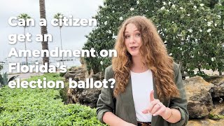 Can a Citizen Get an Amendment on Florida's Election Ballot? | Two-Minute Civics