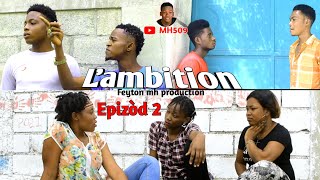 L'ambition #2 (feyton MH production ) timoun pa gade pwojè sa svp