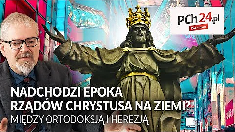 Pawe Milcarek. NADCHODZI EPOKA RZDW CHRYSTUSA NA ZIEMI? Midzy ortodoksj a herezj