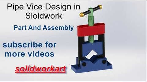 Pipe Vice Design in solidwork