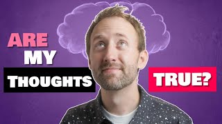 Owning Your Intrusive Thoughts  Are they true?