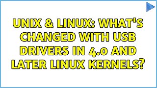 Unix & Linux: What's changed with USB drivers in 4.0 and later Linux kernels?