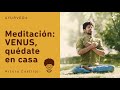 Quédate en casa | Meditación de VENUS | Arturveda 🥰