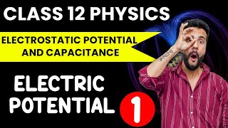 Class 12 Physics | Electrostatic Potential and Capacitance | Electric Potential | Ashu Ghai Sir