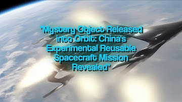 Mystery Object Released into Orbit: China