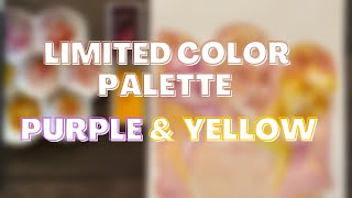 Limited Color Palette #1: Painting with me using just Purple and Yellow