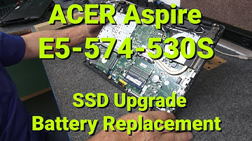 ACER Aspire E5-574 Laptop SSD Upgrade & Battery Replacement