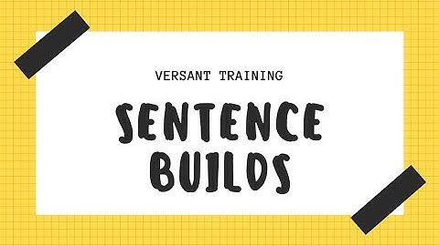 Versant practice: Sentence builds 1 Sentence builds 1