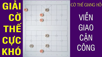 Giải Cờ Thế Giang Hồ Chọn Lọc Cực Khó Viễn giao cận công