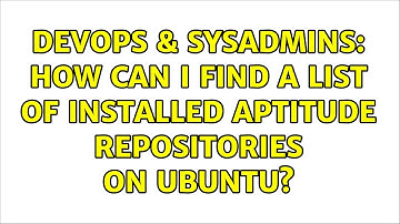 DevOps & SysAdmins: How can I find a list of installed aptitude repositories on Ubuntu?