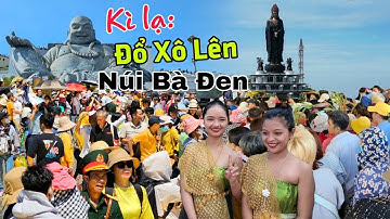 Kỳ lạ Núi Bà Đen 2024 Kẹt Xe kỉ lục - Ai Cũng đổ xô lên Tượng Phật Di Lặc lớn nhất thế giới