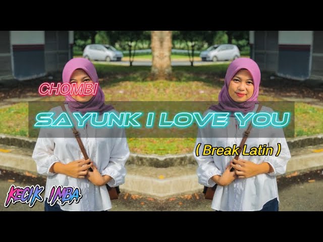 KECIK IMBA - Sayunk I Love You (BreakLatin) class=