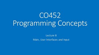 2021 CO452 Lecture 8 - Main, User Interfaces (UI) and Input
