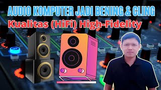 Cara Membuat Audio Komputer Jadi Bening & Cling | Kualitas HiFi screenshot 3