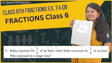 Class 6 Maths Chapter 7 Exercise 7.4 Question 9 | Rafiq exercised for 3/6 of an hour