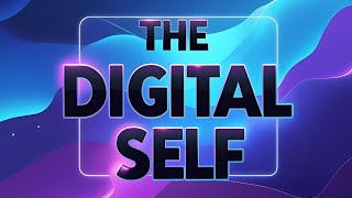 UNDERSTANDING THE SELF: THE DIGITAL SELF