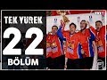 Tek Yürek 22. Bölüm (Final)