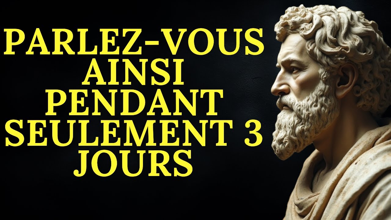 Parlez-vous ainsi pendant seulement 3 jours | Stoïcisme