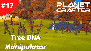 Tree DNA Manipulator - Planet Crafter - #17 - Gameplay