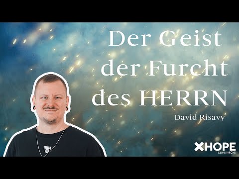 Der Geist der Furcht des HERRN | David Risavy | Gottesdienst