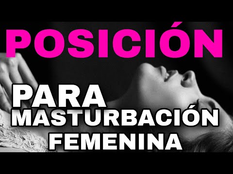 LAS MEJORES #POSTURAS PARA #MASTURBACIÓN FEMENINA TE ENCANTARA