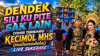DENDEK SILI KU PITE SAK LAIN || MHS (Mahasadela) Kecimol Cover Live at SUKERARE DASAN PAL 2026