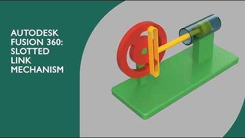 Autodesk Fusion 360 : Slotted link mechanism