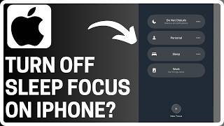 How To Turn Off Sleep Focus On iPhone - Full Guide
