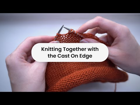 Knitting Together with the Cast On Edge: Beginner Friendly Knitting Tutorial / THE STITCHLING