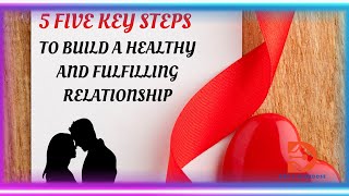 Five key steps to building a healthy and fulfilling relationship | Inspirational video