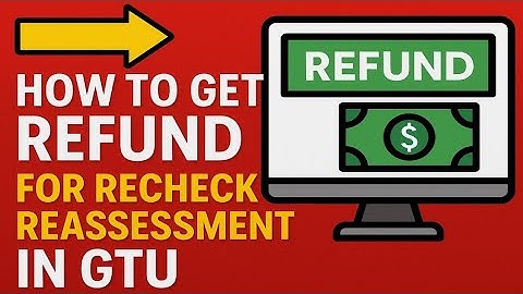 How to Get Refund for Recheck/Reassessment in GTU | GTU Students