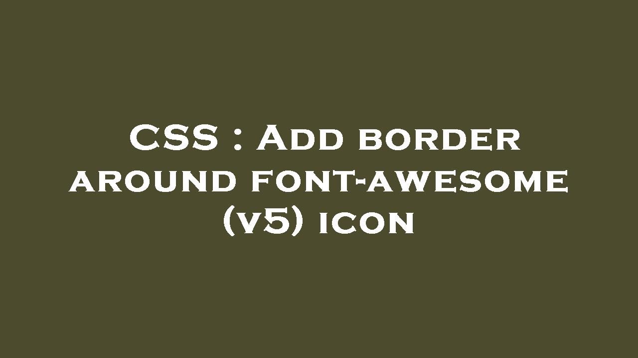 CSS : Add border around font-awesome (v5) icon - YouTube