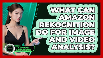What Can Amazon Rekognition Do For Image And Video Analysis? - AI and Machine Learning Explained
