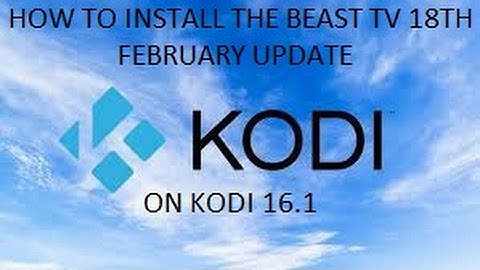 HOW TO INSTALL THE BEAST TV FEB 18TH UPDATE ON KODI 16.1
