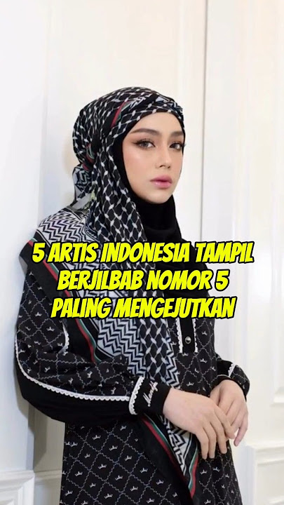 5 Artis Indonesia Tampil Memesona Saat Berjilbab, Nomor 5 Paling Mengejutkan!
