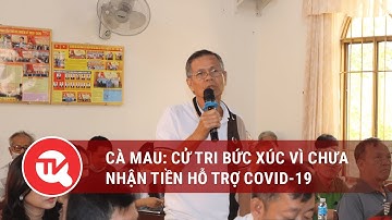 Cà Mau: Cử tri bức xúc vì chưa nhận tiền hỗ trợ Covid-19 | Truyền hình Quốc hội Việt Nam