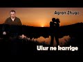 Agron zhuga  ulur ne karrige