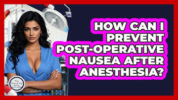 How Can I Prevent Post-operative Nausea After Anesthesia? - The Operating Table