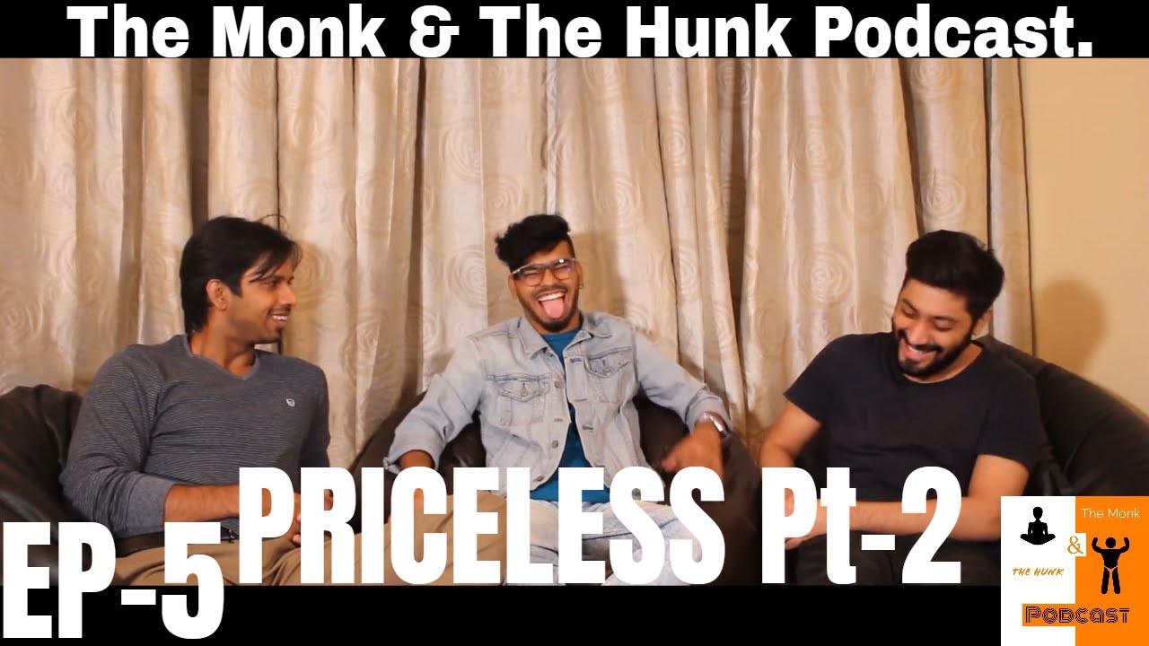 The Monk & The Hunk Podcast Episode 5 (Part 2) - Anmol Samuel aka PRICELESS