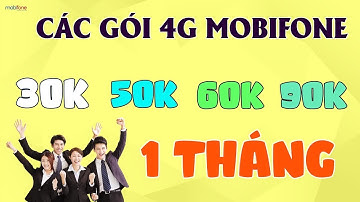 Các gói 4G Mobifone 1 Tháng 30K, 50K, 60K, 90K - Tư vấn chọn gói phù hợp với bạn