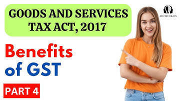 Benefits of GST | Part 4 | GST Act 2017 #gst #gstnews #gstupdates