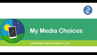 Cyber Wellness Lesson 1 - My Media Choices (P4)