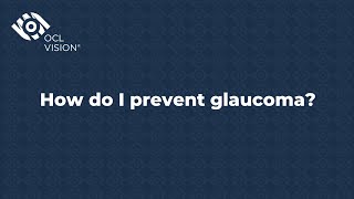 How do I prevent glaucoma? | Ophthalmic Surgeon Explains | OCL Vision