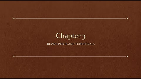Chapter 3 - IT Fundamentals+ (FC0-U61) Device Ports and Peripherals