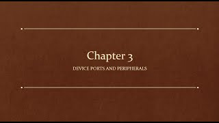 Chapter 3 - IT Fundamentals+ (FC0-U61) Device Ports and Peripherals