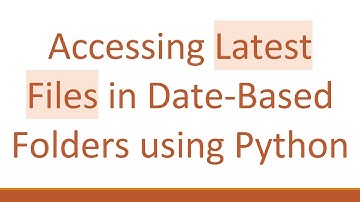 Accessing Latest Files in Date-Based Folders using Python