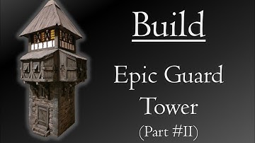 Build: Epic Guard Tower (Part #2)