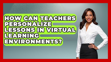 How Can Teachers Personalize Lessons in Virtual Learning Environments? | Teacher Tech Toolbox News