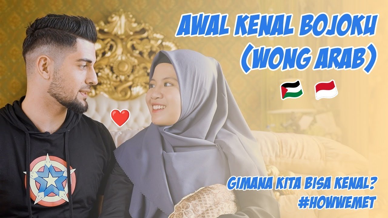 AWAL KENAL BOJOKU (WONG ARAB) | BAGAIMANA KITA KETEMU? | Khadijah Azzahra & Ali Halabia