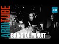 Bains De Minuit #6 avec Jérôme Savary, France Roche, Paul-loup Sulitzer | INA Arditube